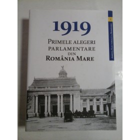 PRIMELE ALEGERI PARLAMENTARE DIN ROMANIA MARE 1919 - ALEXANDRU RADU SI CAMELIA